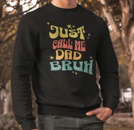 Funny Dad T-Shirt, Just Call Me Dad Bruh Graphic Tee, Father's Day Gift Idea, Cool Dad Joke Shirt, Vintage Retro Style Sweatshirt
