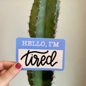 Hi Tired, I'm Dad Sticker