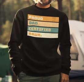 Proud Dad T-Shirt, Father's Day Gift, Certified Dad Shirt, Funny Dad Shirt, Proud Bruh Tee, Father's Day Humor, Dad Life Sweatshirt