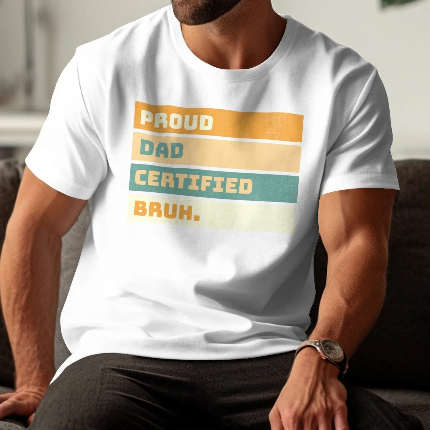 Proud Dad T-Shirt, Father's Day Gift, Certified Dad Shirt, Funny Dad Shirt, Proud Bruh Tee, Father's Day Humor, Dad Life Sweatshirt
