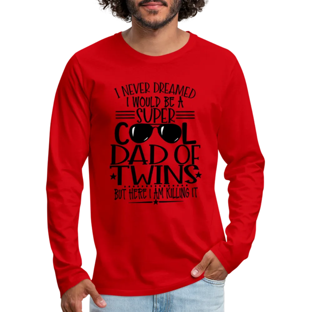 Super Cool Dad Of Twins Killing it Premium Men's Long Sleeve T-Shirt