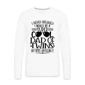 Super Cool Dad Of Twins Killing it Premium Men's Long Sleeve T-Shirt